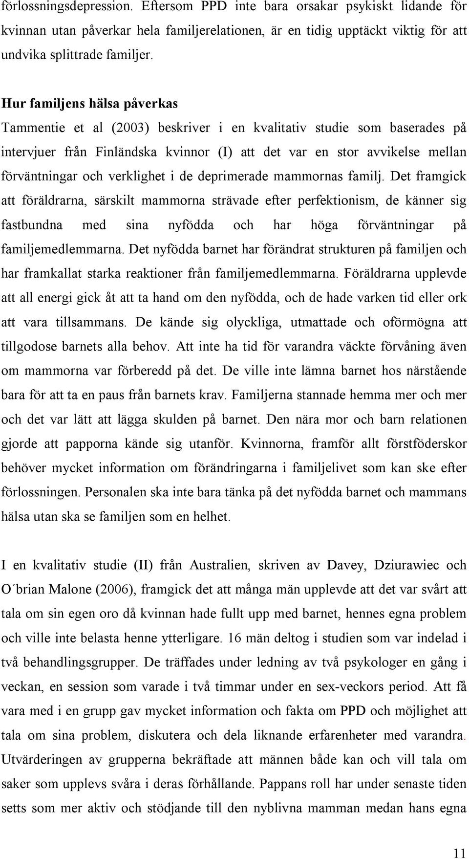verklighet i de deprimerade mammornas familj.