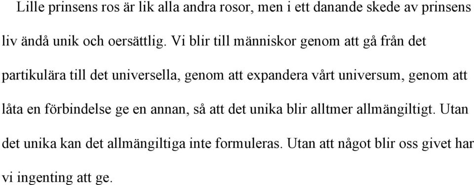 Vi blir till människor genom att gå från det partikulära till det universella, genom att expandera vårt