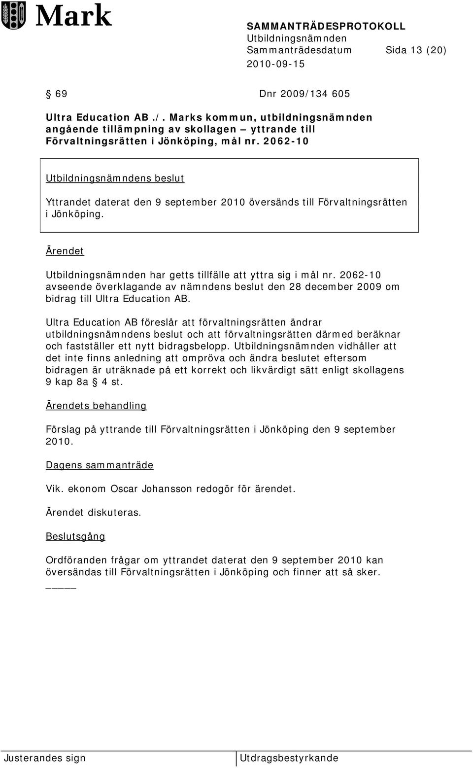 2062-10 avseende överklagande av nämndens beslut den 28 december 2009 om bidrag till Ultra Education AB.