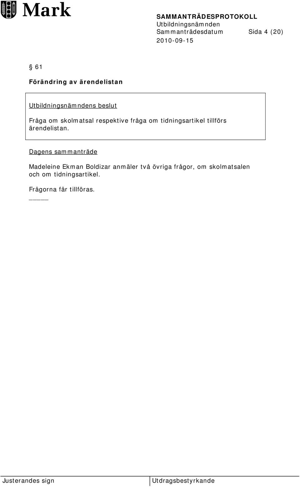 tillförs ärendelistan.