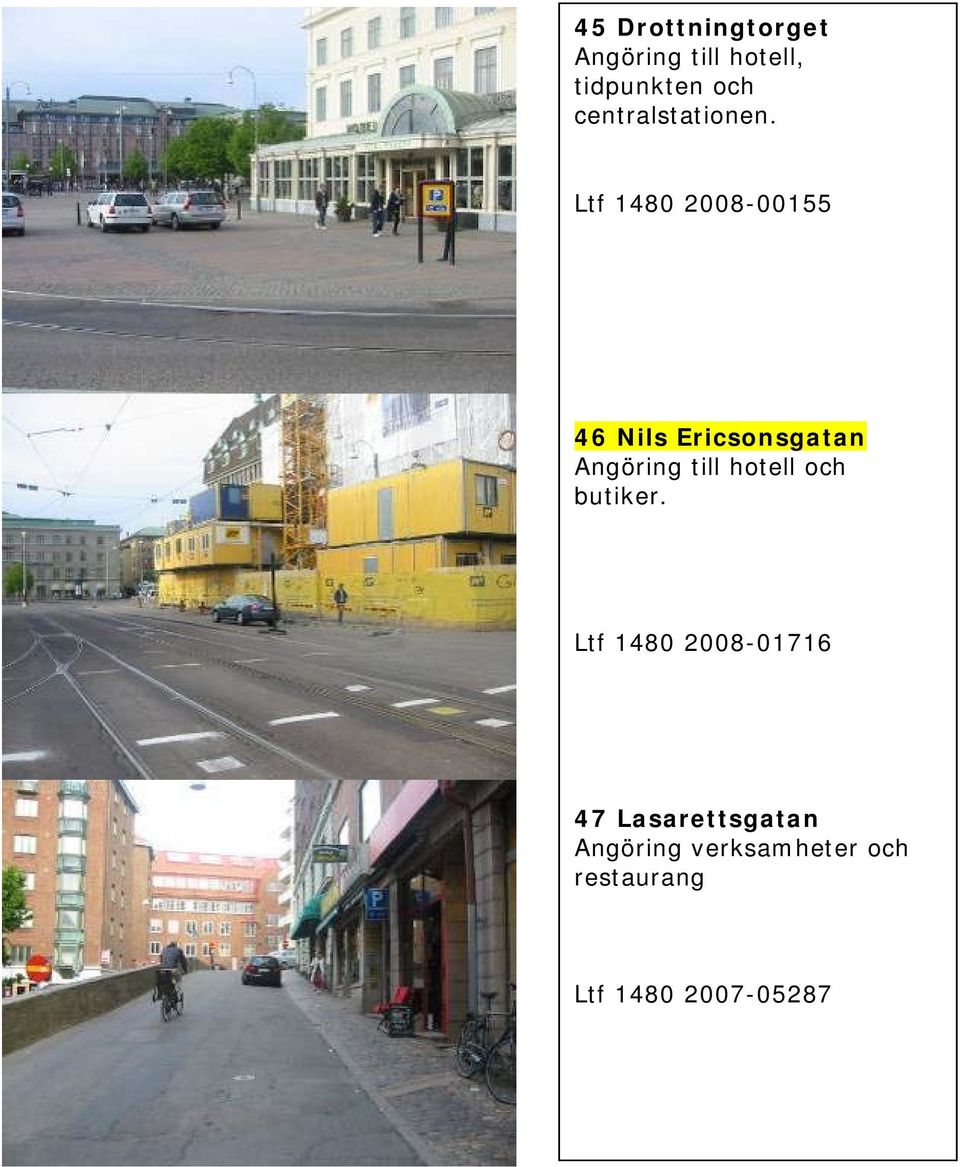 Ltf 1480 2008-00155 46 Nils Ericsonsgatan Angöring till