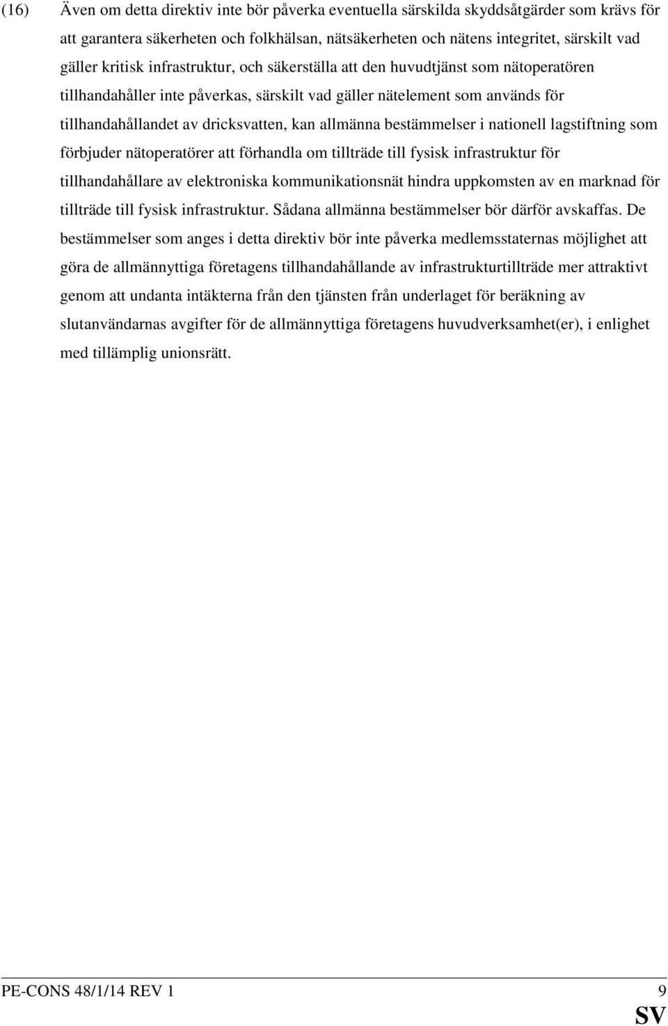 allmänna bestämmelser i nationell lagstiftning som förbjuder nätoperatörer att förhandla om tillträde till fysisk infrastruktur för tillhandahållare av elektroniska kommunikationsnät hindra