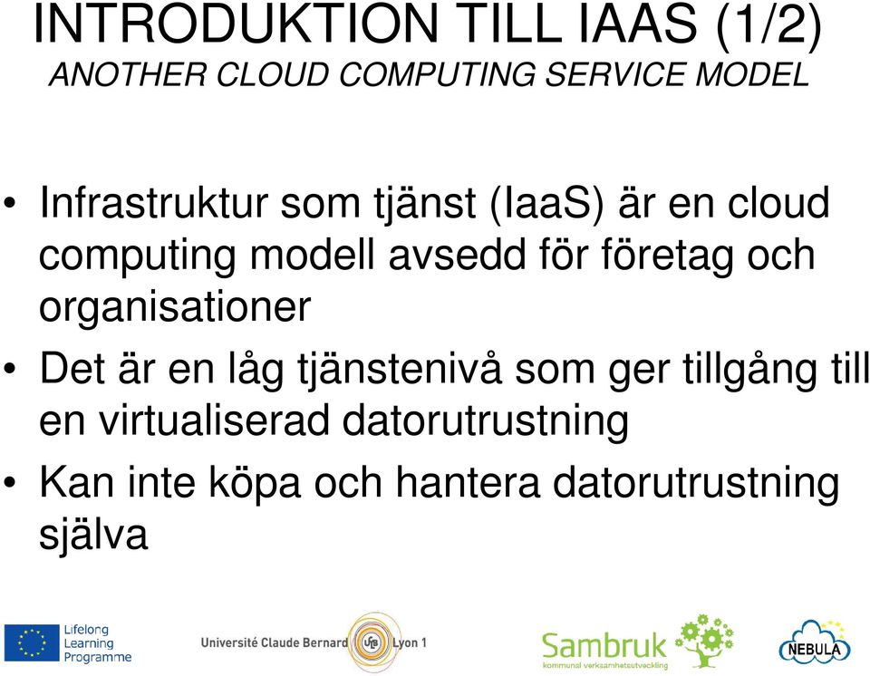 företag och organisationer Det är en låg tjänstenivå som ger tillgång