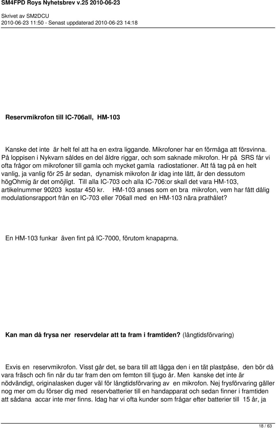 Att få tag på en helt vanlig, ja vanlig för 25 år sedan, dynamisk mikrofon är idag inte lätt, är den dessutom högohmig är det omöjligt.