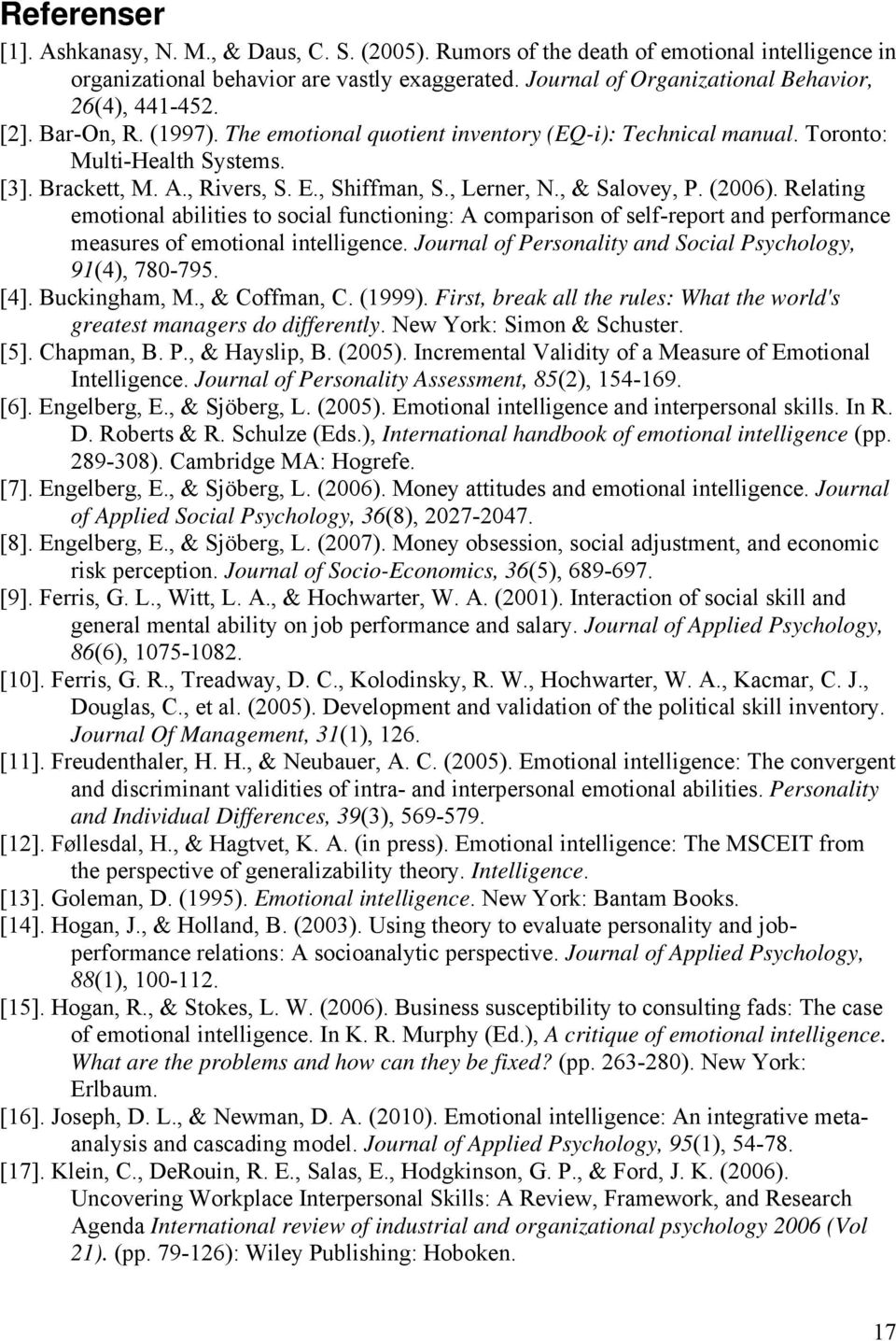 E., Shiffman, S., Lerner, N., & Salovey, P. (2006). Relating emotional abilities to social functioning: A comparison of self-report and performance measures of emotional intelligence.
