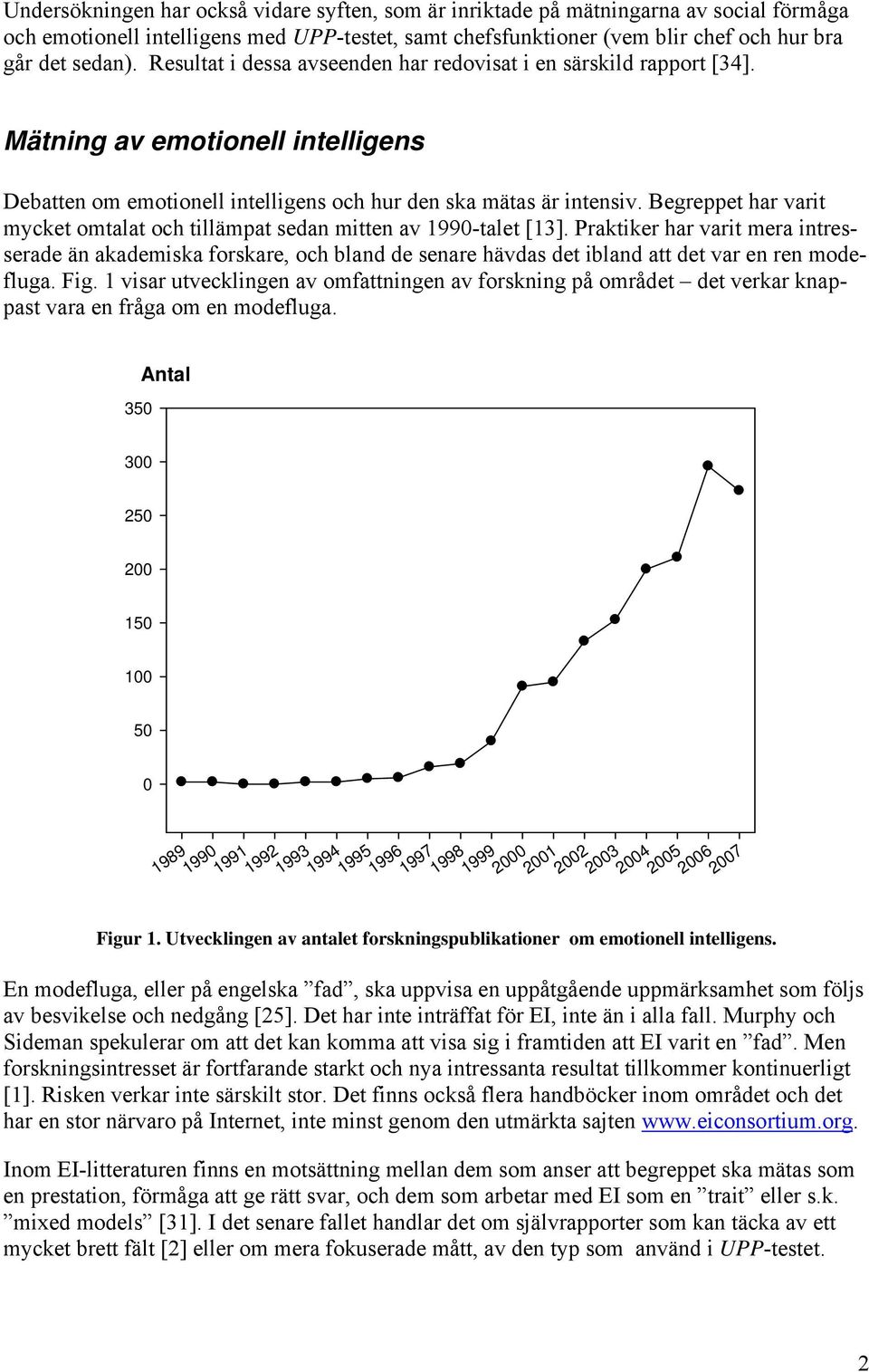 Begreppet har varit mycket omtalat och tillämpat sedan mitten av 1990-talet [13].