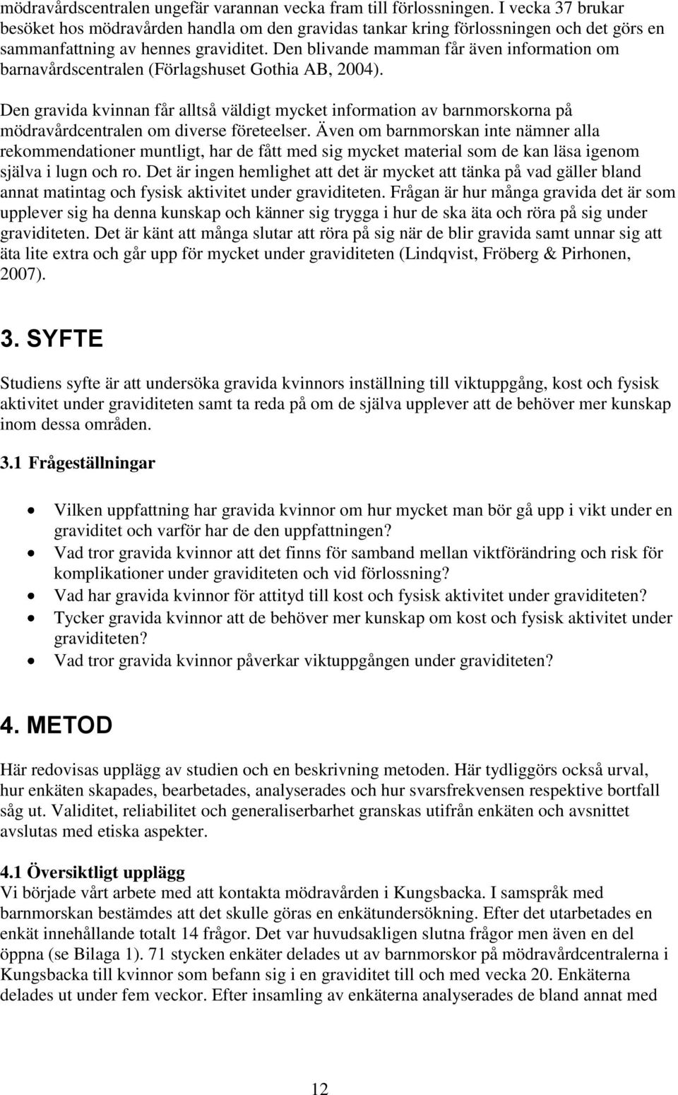 Den blivande mamman får även information om barnavårdscentralen (Förlagshuset Gothia AB, 2004).