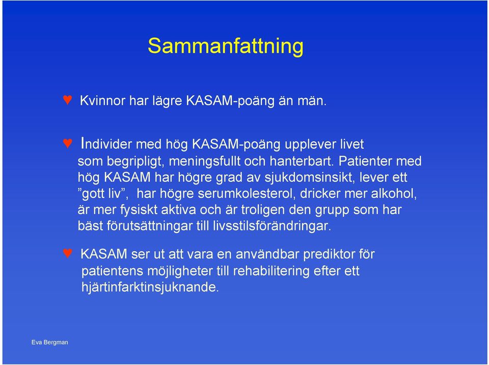 Patienter med hög KASAM har högre grad av sjukdomsinsikt, lever ett gott liv, har högre serumkolesterol, dricker mer