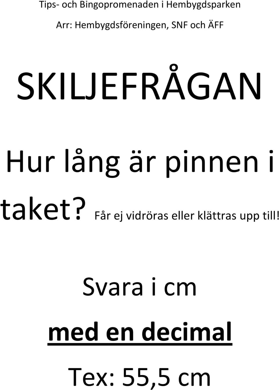 Får ej vidröras eller