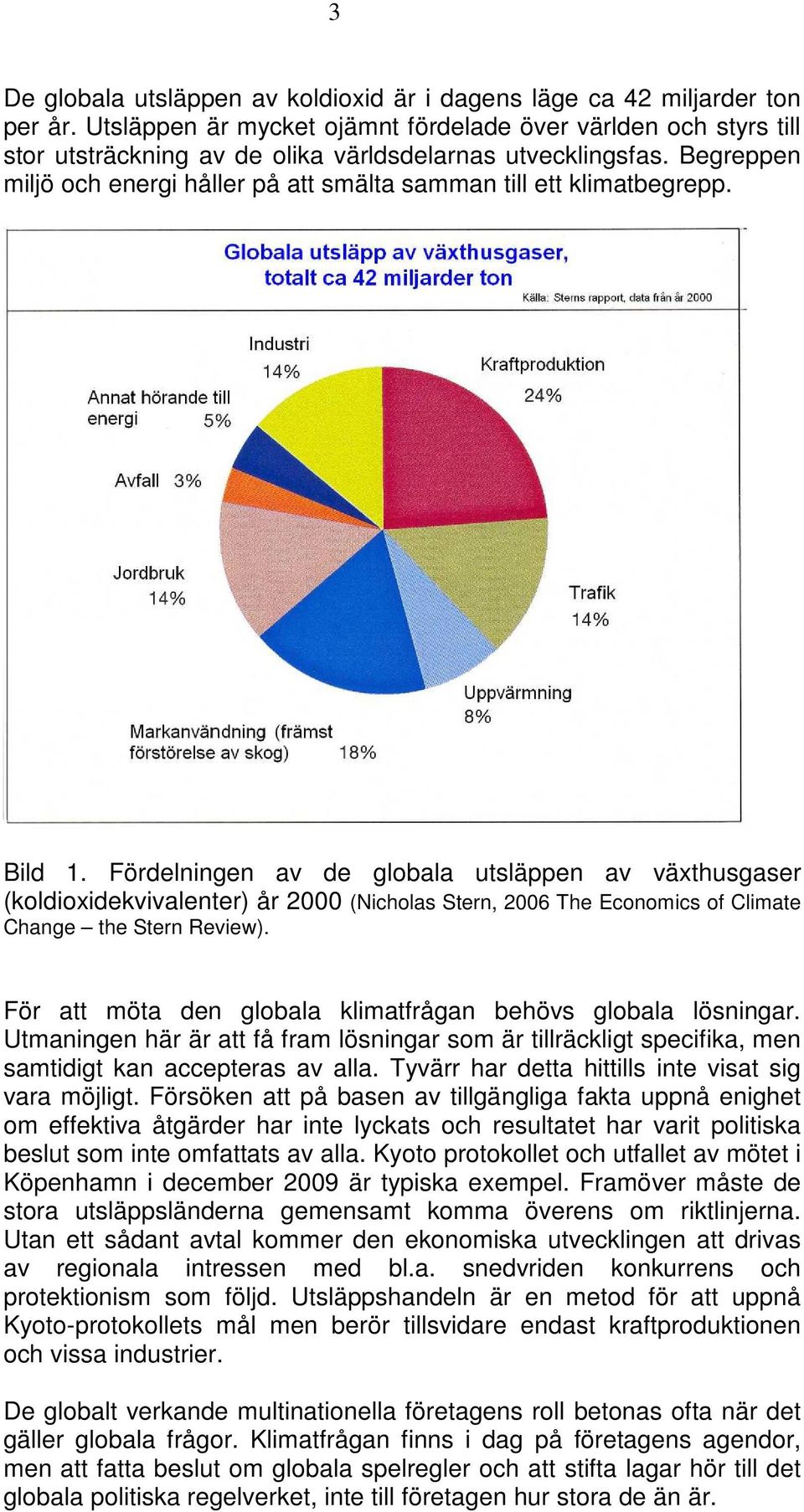 Begreppen miljö och energi håller på att smälta samman till ett klimatbegrepp. Bild 1.