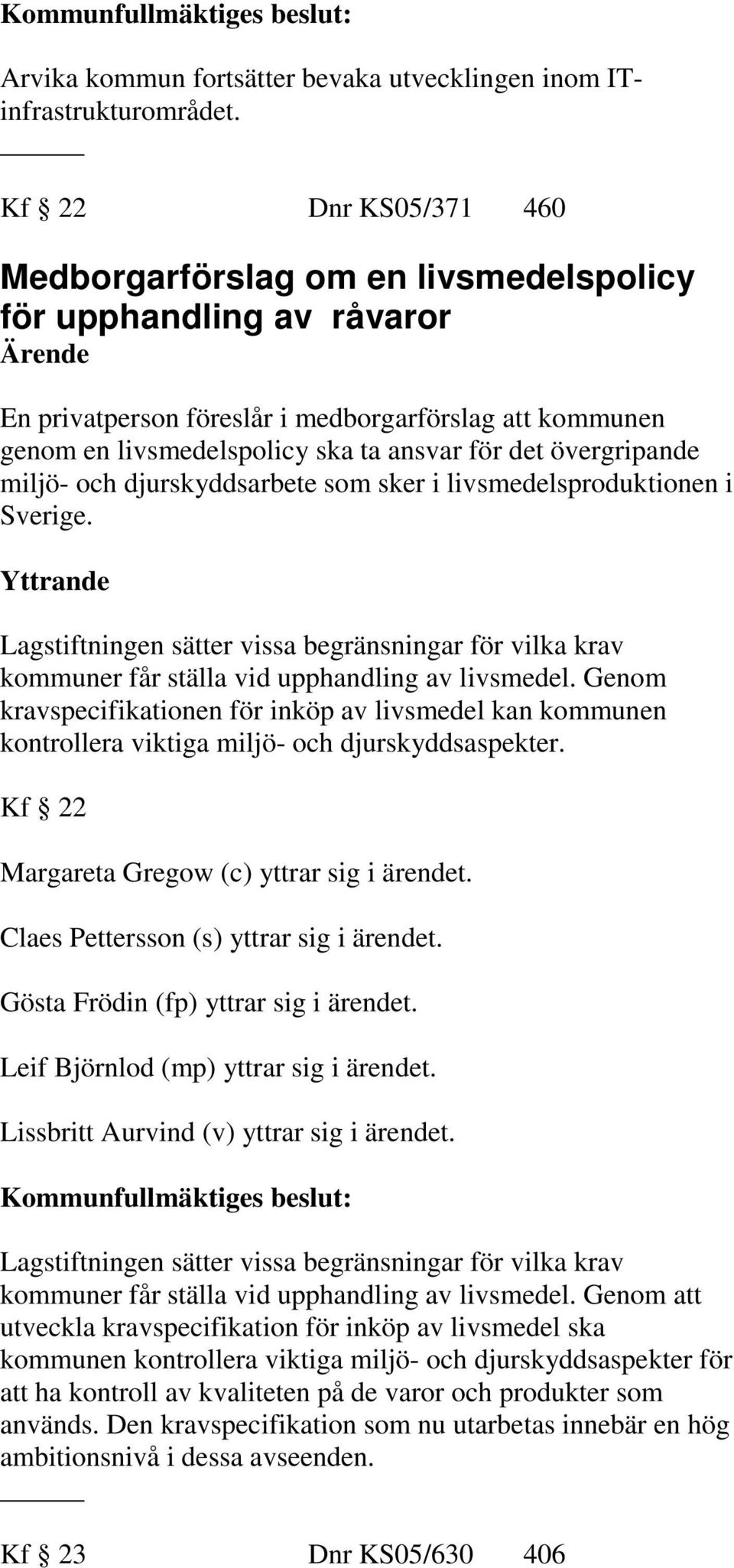 övergripande miljö- och djurskyddsarbete som sker i livsmedelsproduktionen i Sverige.