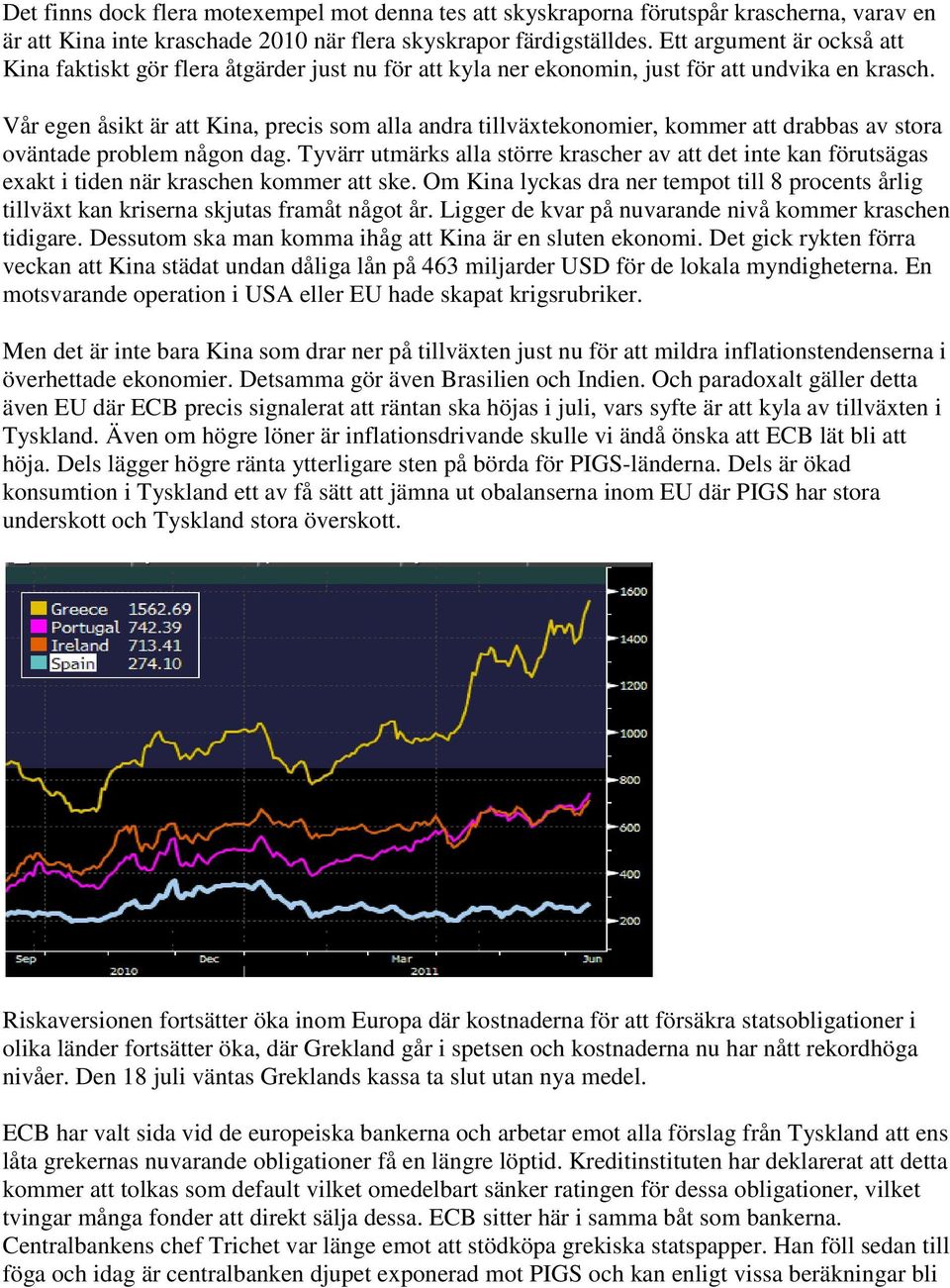 Vår egen åsikt är att Kina, precis som alla andra tillväxtekonomier, kommer att drabbas av stora oväntade problem någon dag.