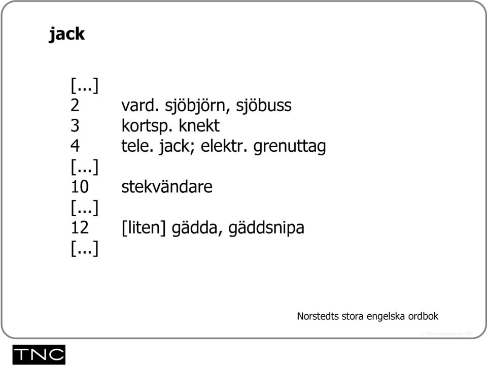 jack; elektr. grenuttag [...] 10 stekvändare [.