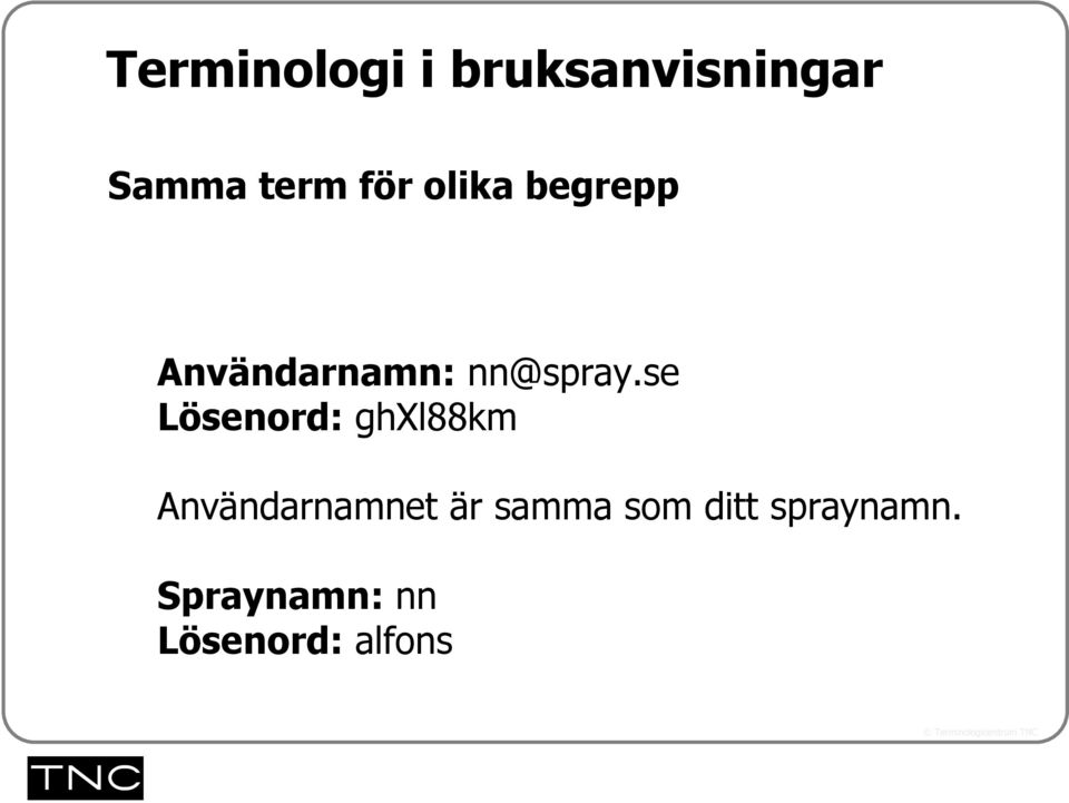 se Lösenord: ghxl88km Användarnamnet är