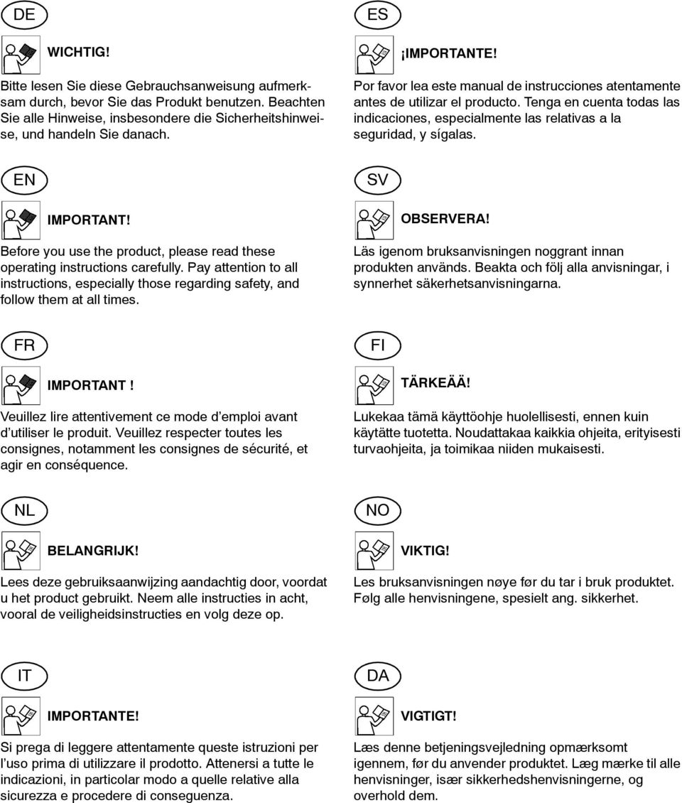 EN IMPORTANT! Before you use the product, please read these operating instructions carefully. Pay attention to all instructions, especially those regarding safety, and follow them at all times.