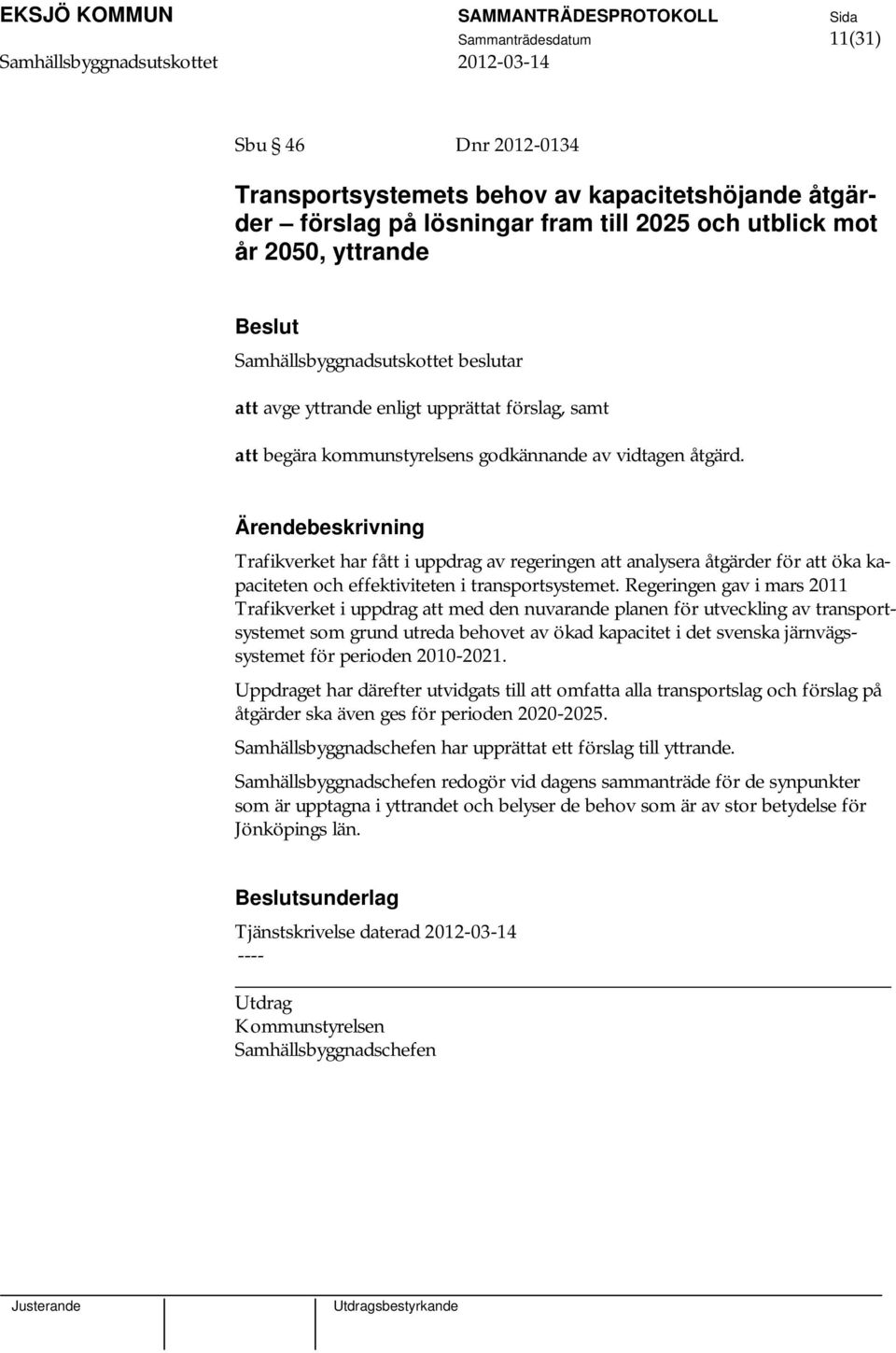 Trafikverket har fått i uppdrag av regeringen att analysera åtgärder för att öka kapaciteten och effektiviteten i transportsystemet.