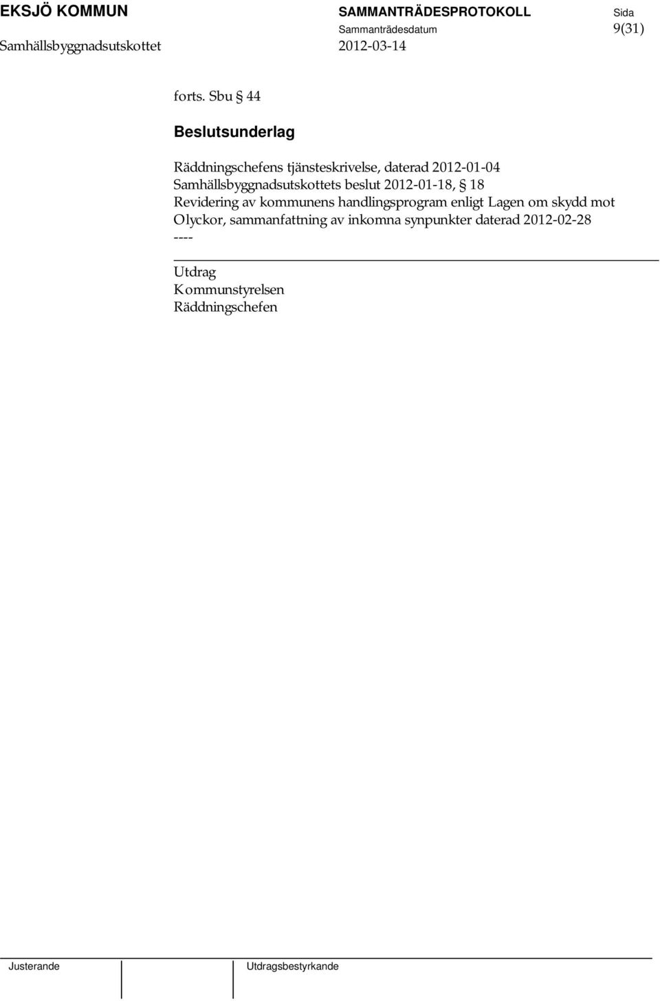 Samhällsbyggnadsutskottets beslut 2012-01-18, 18 Revidering av kommunens