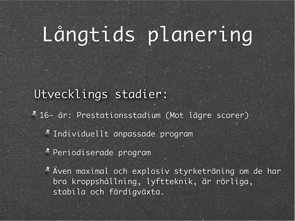 program Periodiserade program Även maximal och explosiv