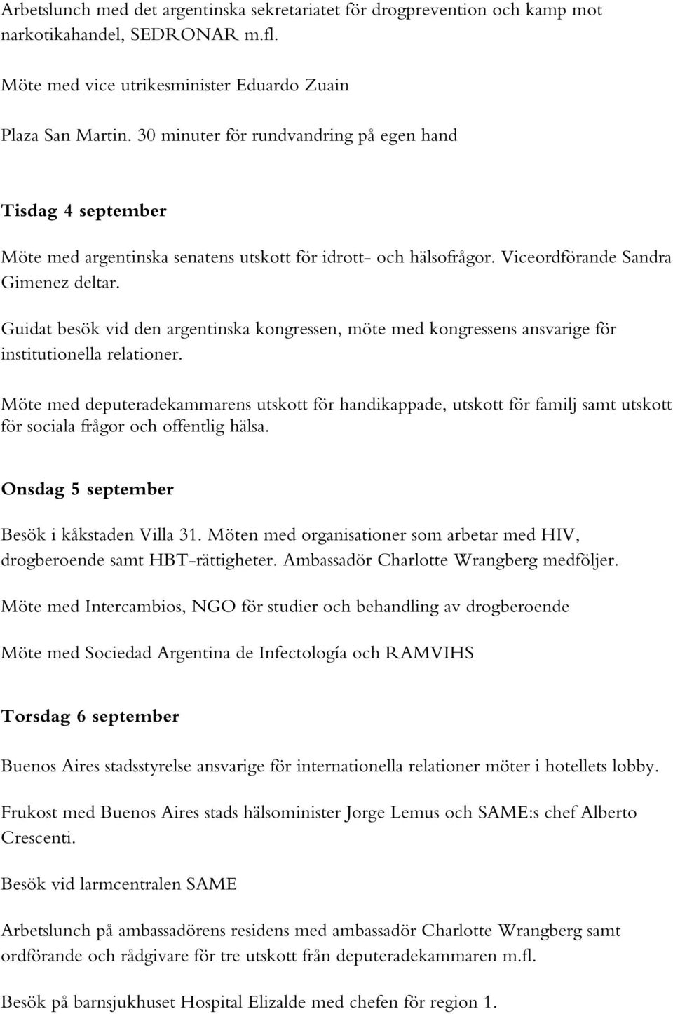 Guidat besök vid den argentinska kongressen, möte med kongressens ansvarige för institutionella relationer.