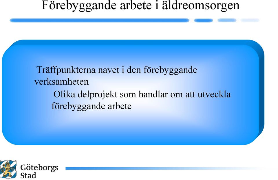 förebyggande verksamheten Olika