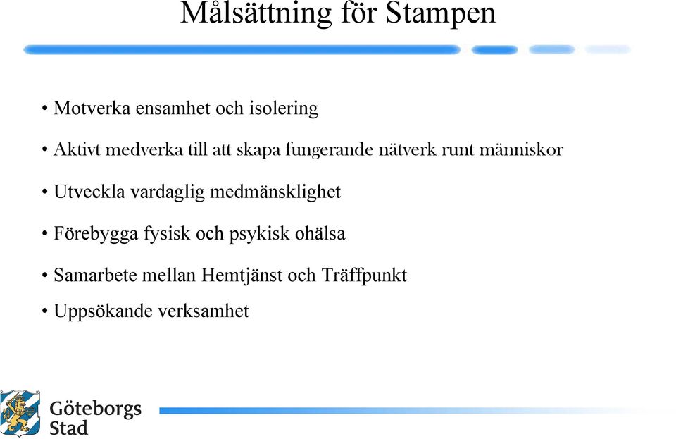 Utveckla vardaglig medmänsklighet Förebygga fysisk och psykisk