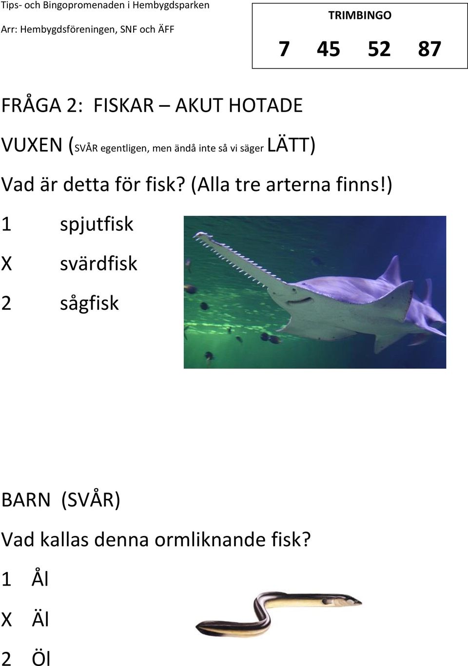 för fisk? (Alla tre arterna finns!