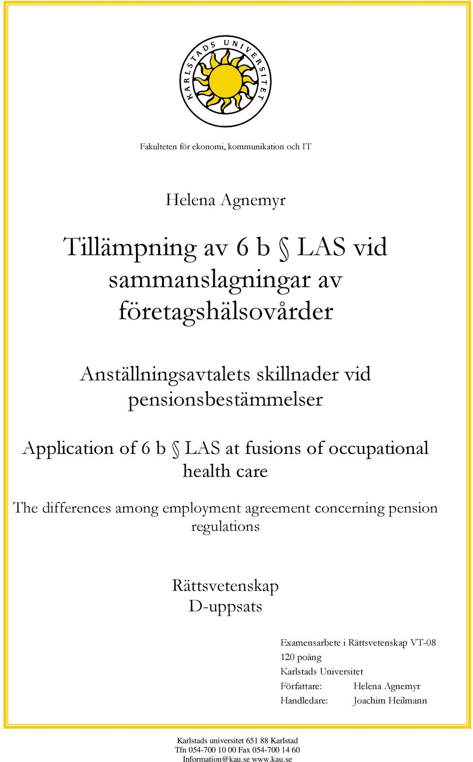 employment agreement concerning pension regulations Rättsvetenskap D-uppsats Examensarbete i Rättsvetenskap VT-08 120 poäng Karlstads