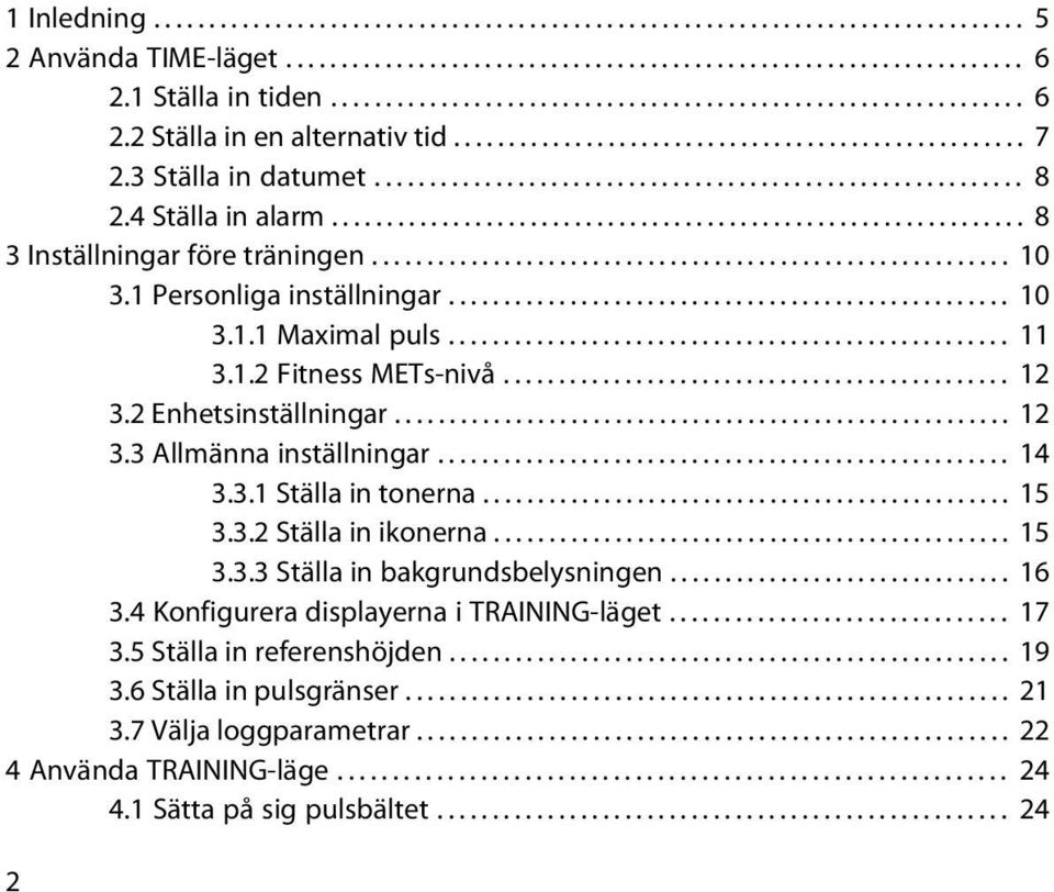 4 Ställa in alarm............................................................... 8 3 Inställningar före träningen.......................................................... 10 3.