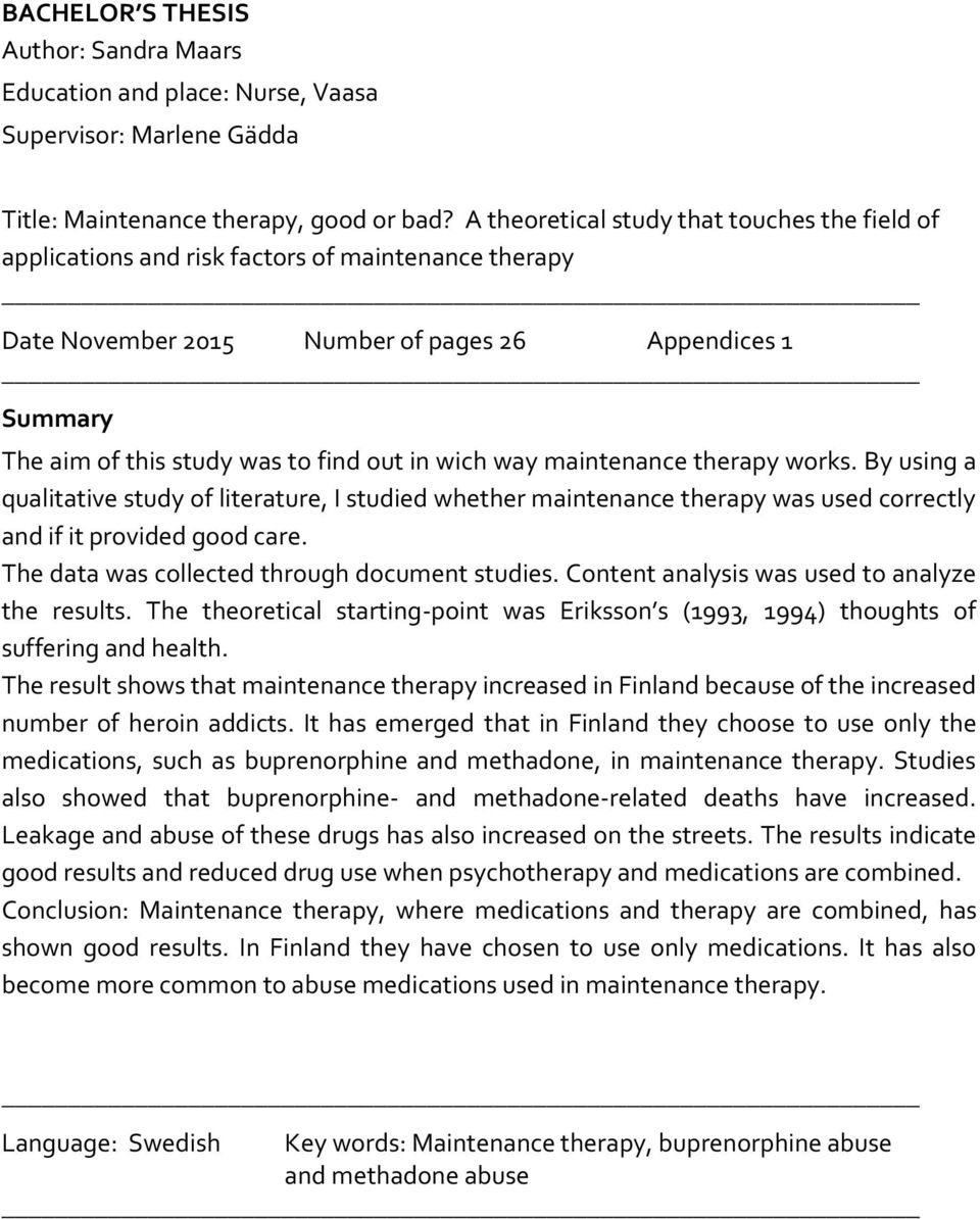 wich way maintenance therapy works. By using a qualitative study of literature, I studied whether maintenance therapy was used correctly and if it provided good care.