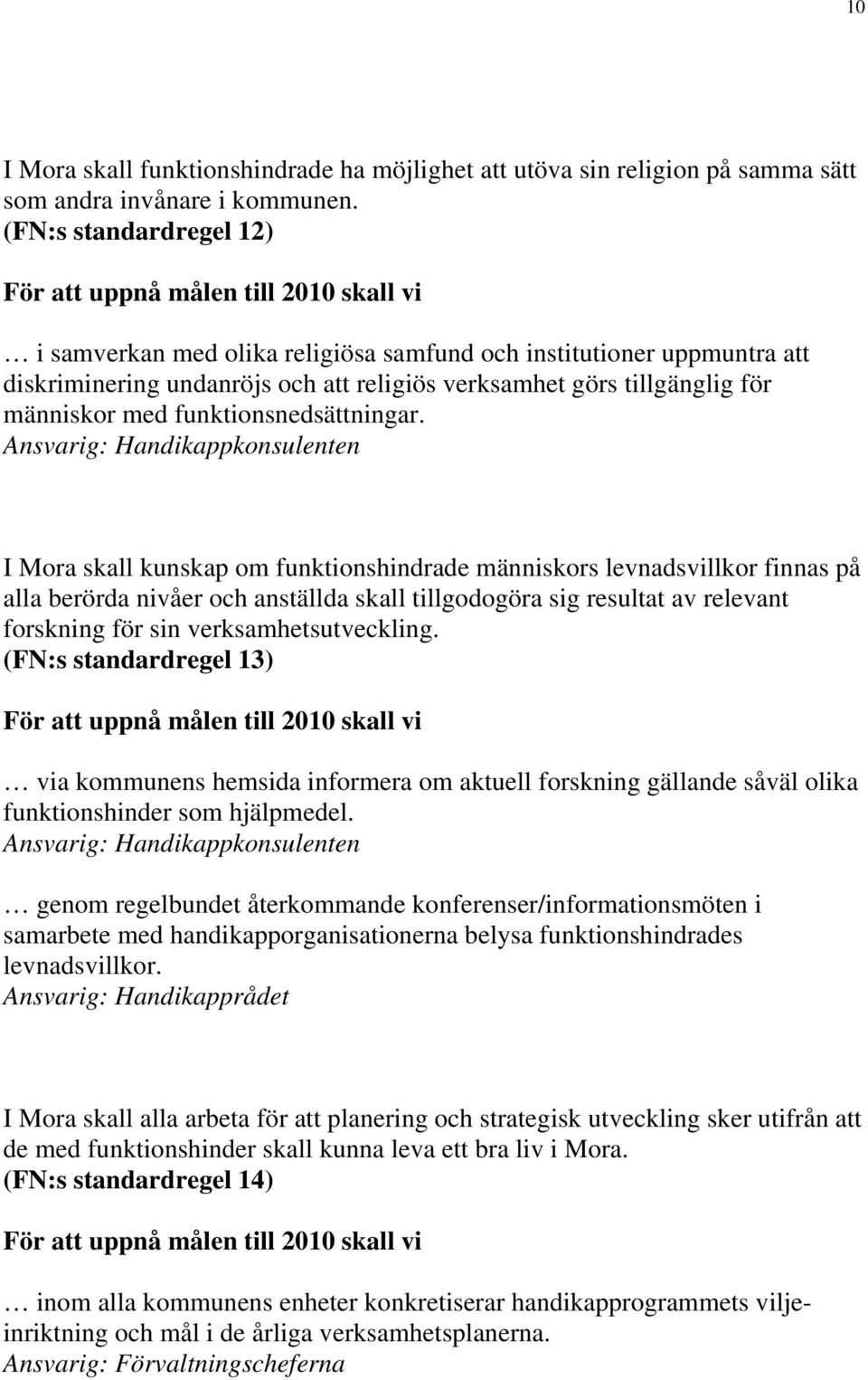 tillgänglig för människor med funktionsnedsättningar.