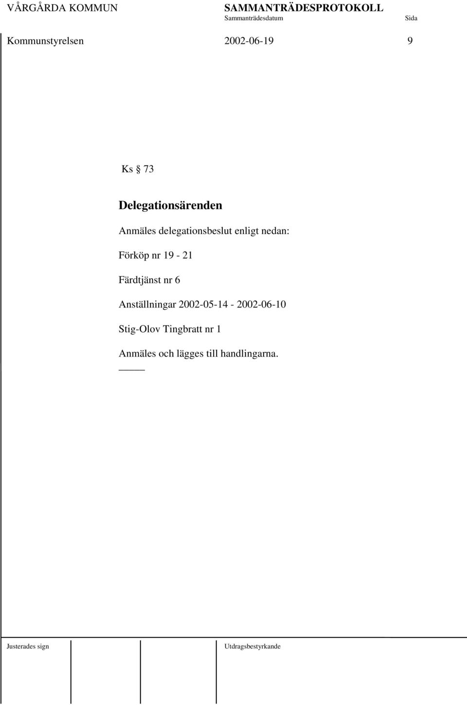 Färdtjänst nr 6 Anställningar 2002-05-14-2002-06-10