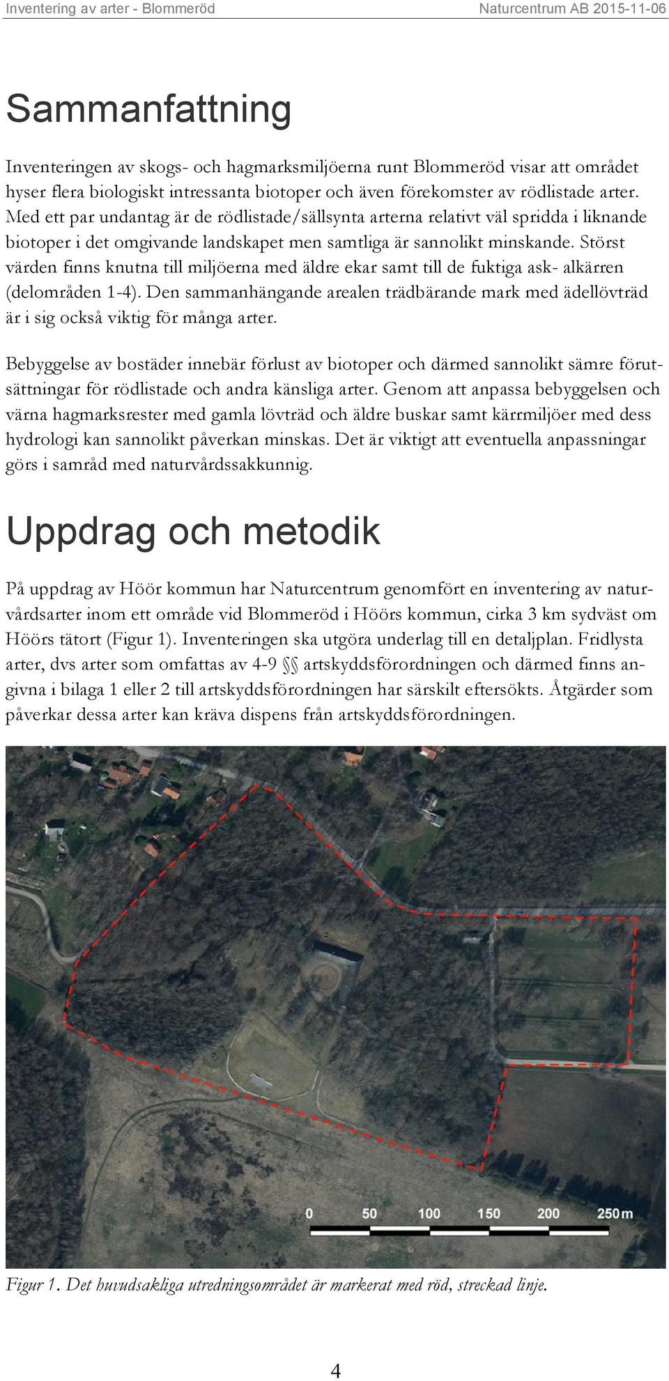 Med ett par undantag är de rödlistade/sällsynta arterna relativt väl spridda i liknande biotoper i det omgivande landskapet men samtliga är sannolikt minskande.