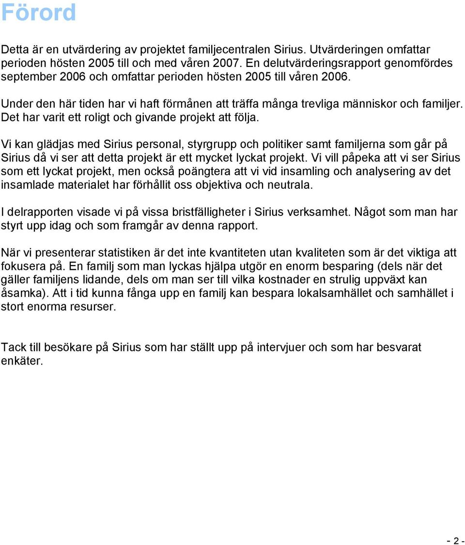 Det har varit ett roligt och givande projekt att följa.