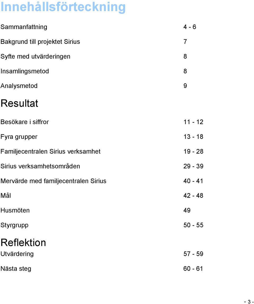 Familjecentralen Sirius verksamhet 19-28 Sirius verksamhetsområden 29-39 Mervärde med