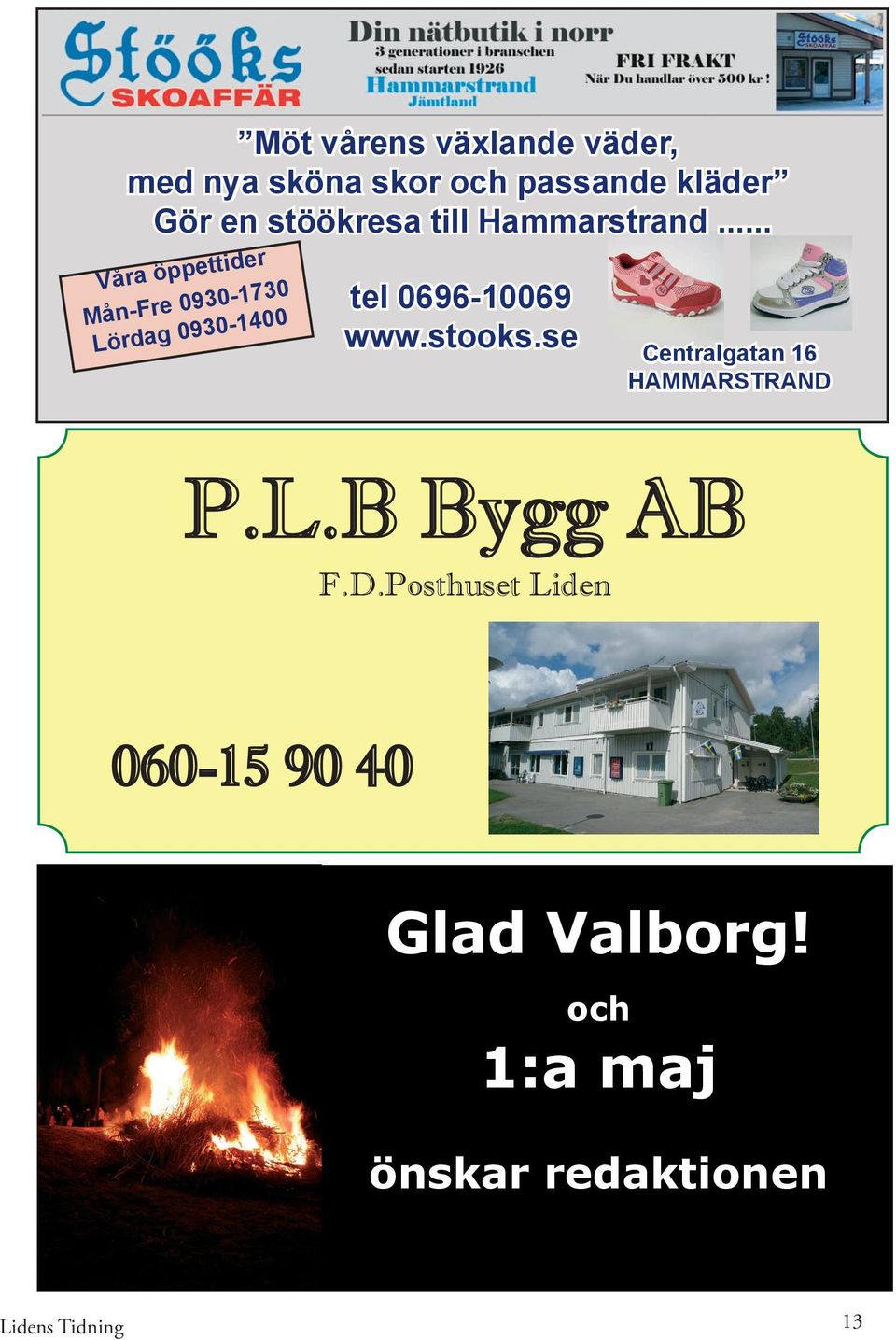 .. Våra öppettider Mån-Fre 0930-1730 Lördag 0930-1400 tel 0696-10069 www.