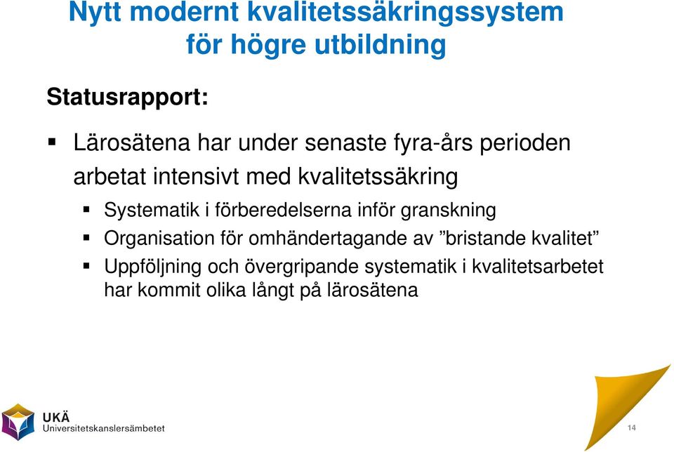 förberedelserna inför granskning Organisation för omhändertagande av bristande kvalitet