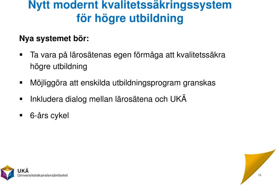 kvalitetssäkra högre utbildning Möjliggöra att enskilda