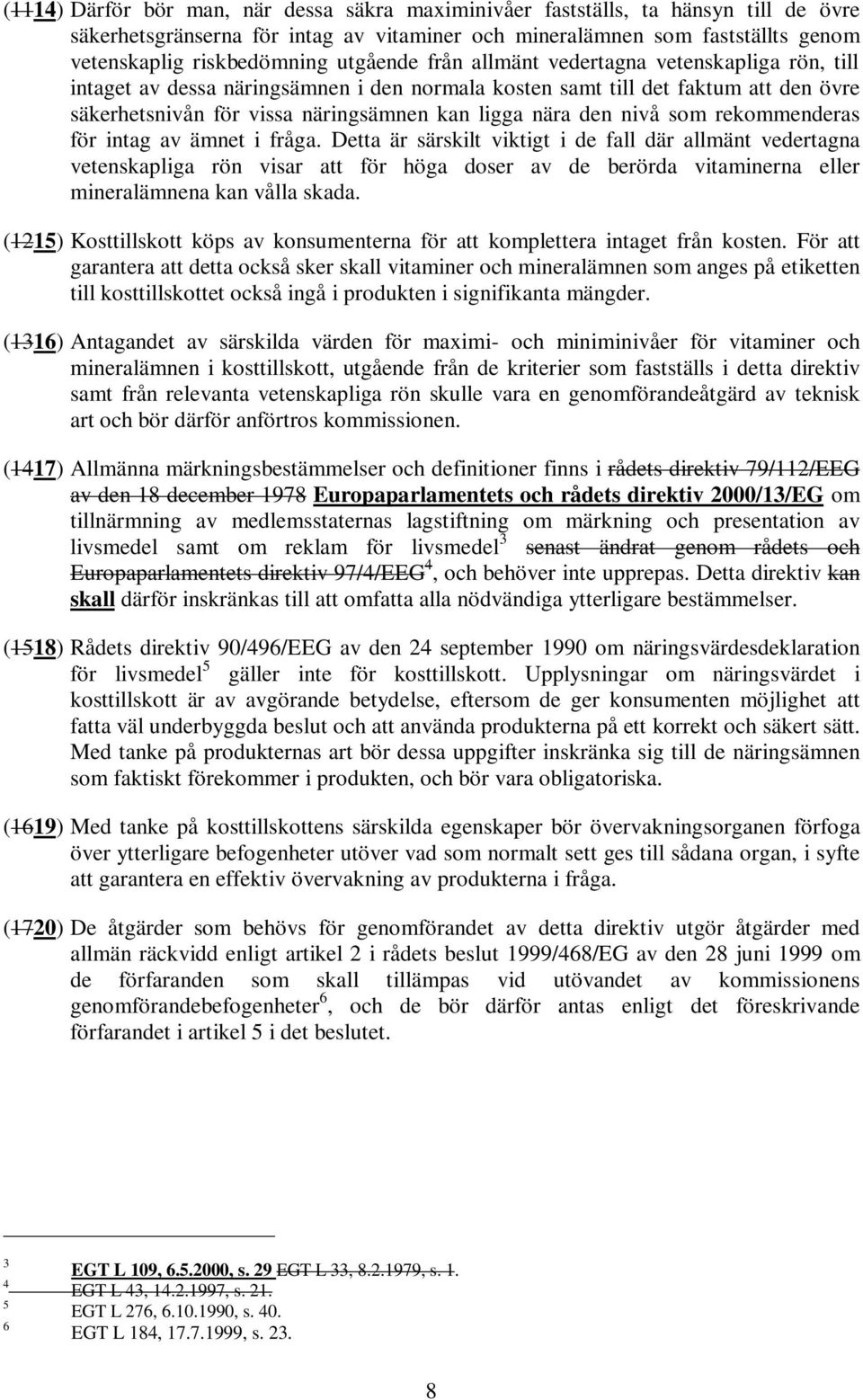 nivå som rekommenderas för intag av ämnet i fråga.