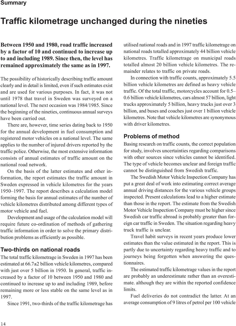 The possibility of historically describing traffic amount clearly and in detail is limited, even if such estimates exist and are used for various purposes.