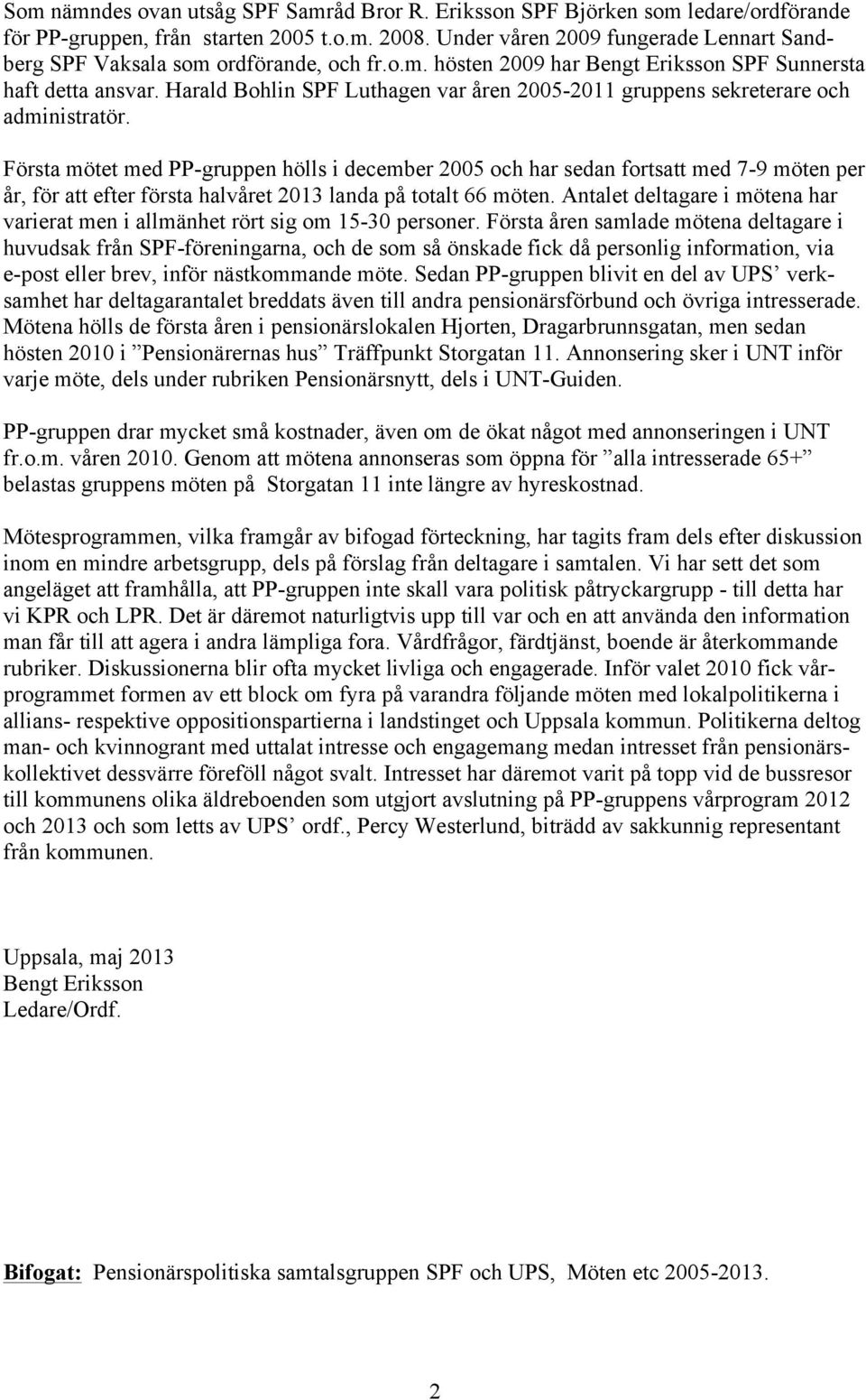 Harald Bohlin SPF Luthagen var åren 2005-2011 gruppens sekreterare och administratör.