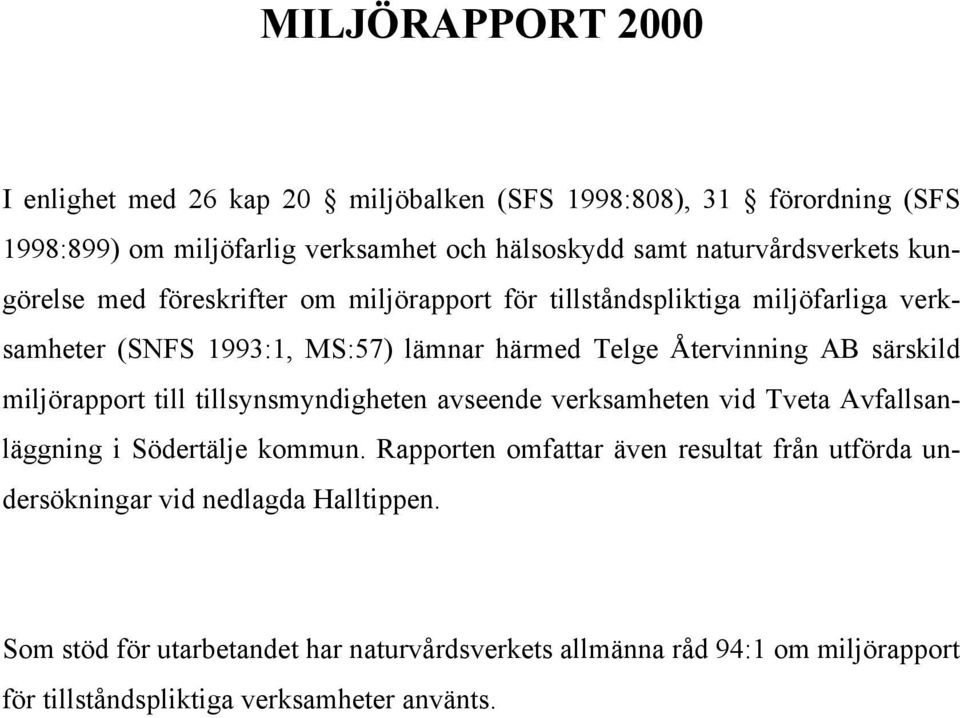 Återvinning AB särskild miljörapport till tillsynsmyndigheten avseende verksamheten vid Tveta Avfallsanläggning i Södertälje kommun.