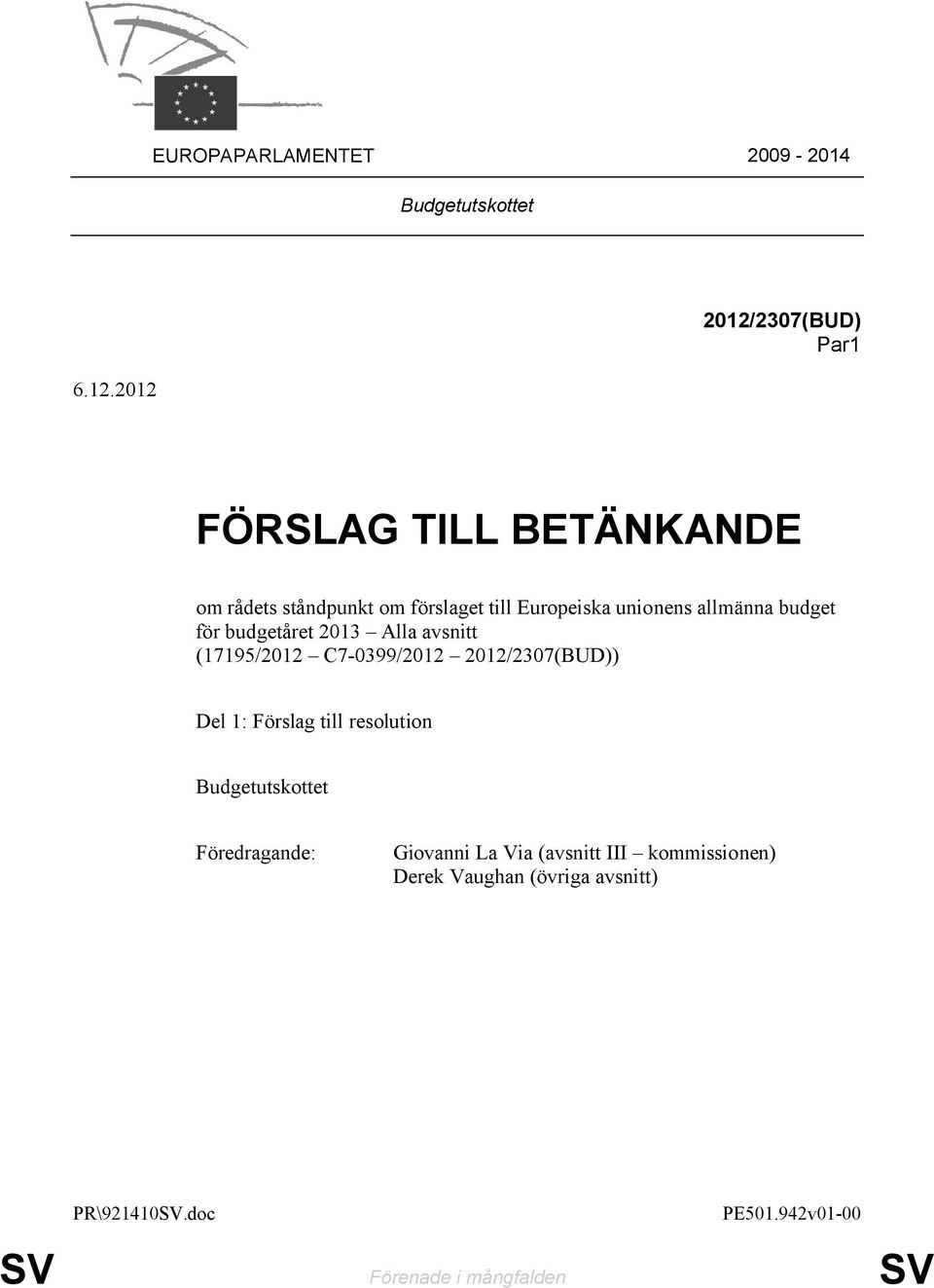 allmänna budget för budgetåret 2013 Alla avsnitt (17195/2012 C7-0399/2012 2012/2307(BUD)) Del 1: Förslag