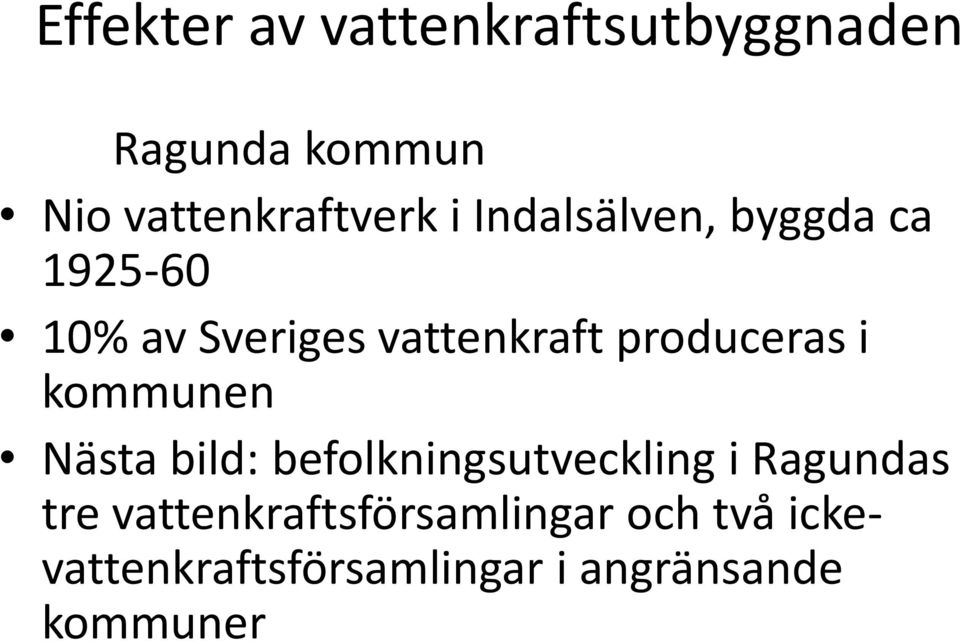 i kommunen Nästa bild: befolkningsutveckling i Ragundas tre