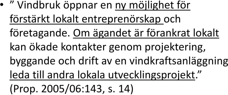 Om ägandet är förankrat lokalt kan ökade kontakter genom
