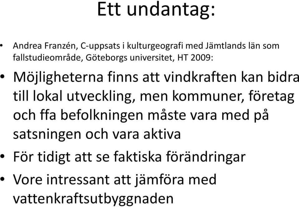 till lokal utveckling, men kommuner, företag och ffa befolkningen måste vara med på satsningen