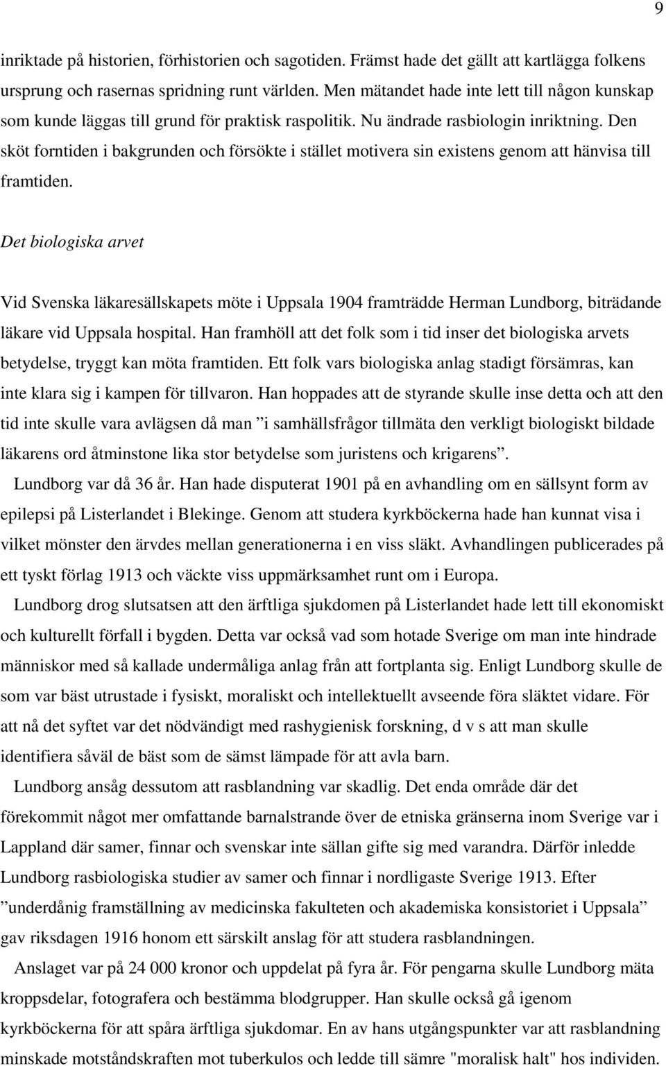 Den sköt forntiden i bakgrunden och försökte i stället motivera sin existens genom att hänvisa till framtiden.