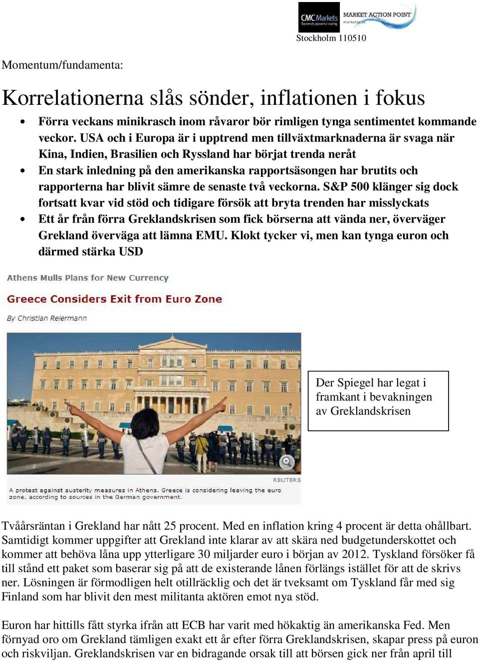 rapporterna har blivit sämre de senaste två veckorna.