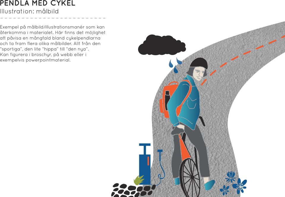 Här finns det möjlighet att påvisa en mångfald bland cykelpendlarna och ta fram