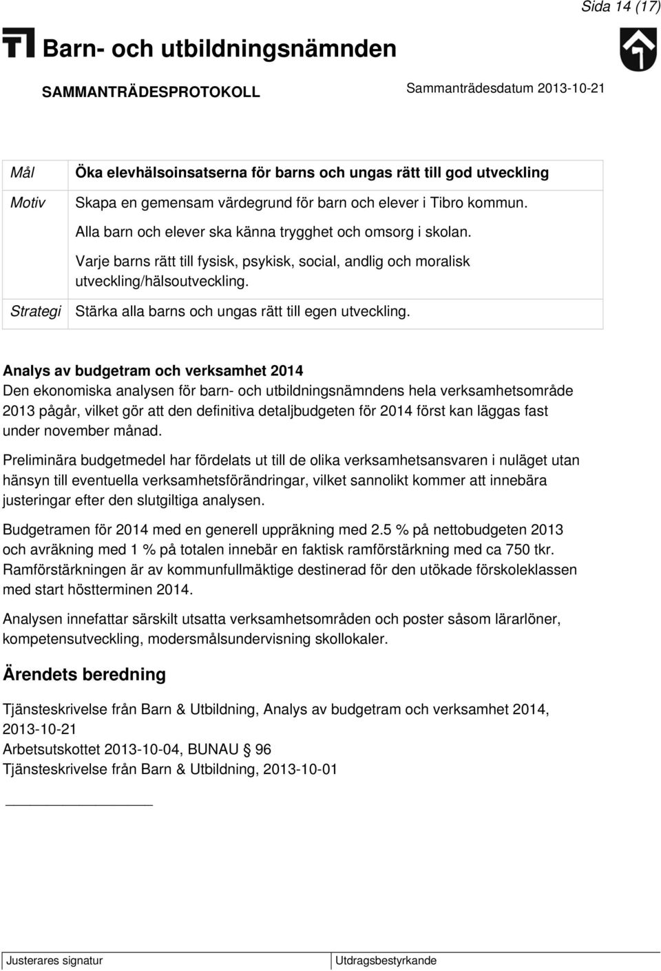 Strategi Stärka alla barns och ungas rätt till egen utveckling.