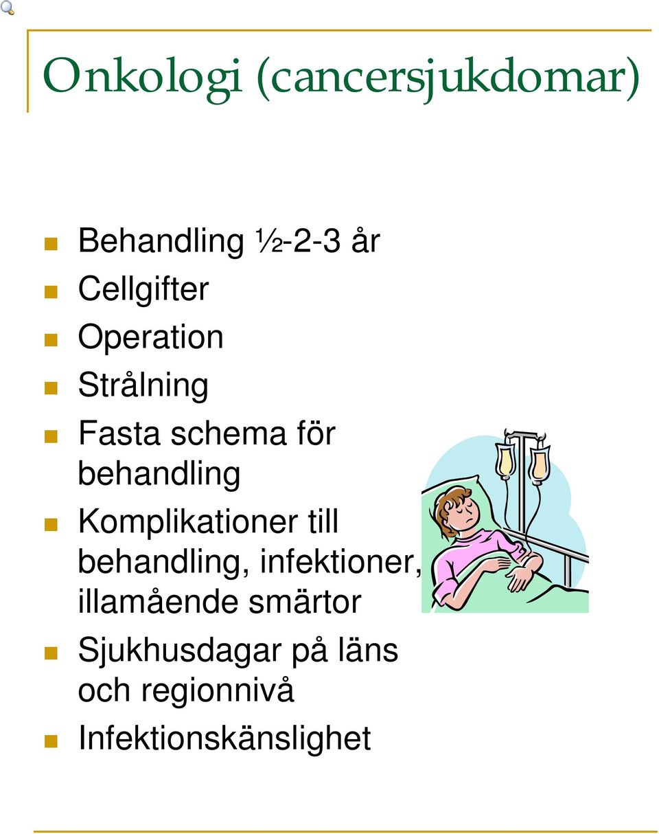 behandling Komplikationer till behandling, infektioner,